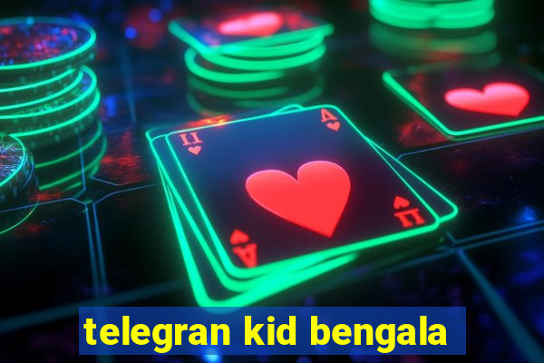 telegran kid bengala